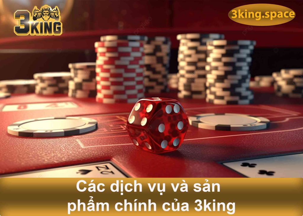 các dịch vụ và sản phẩm chính của 3king